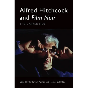 Alfred Hitchcock and Film Noir: The Darker Side