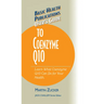 User's Guide to Coenzyme Q10: Don't Be a Dummy, Become an Expert on What Coenzyme Q10 Can Do for Your Health