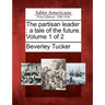 The Partisan Leader: A Tale of the Future. Volume 1 of 2