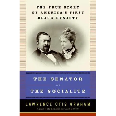 The Senator and the Socialite: The True Story of America's First Black Dynasty