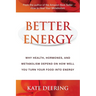 Better Energy: Why Health, Hormones, and Metabolism Depend on How Well You Turn Your Food Into Energy
