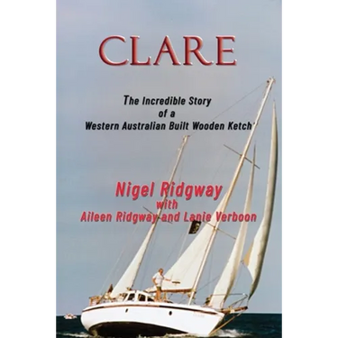Clare: The Incredible Story of a Western Australian Built Wooden Ketch