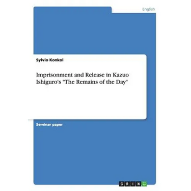 Imprisonment and Release in Kazuo Ishiguro's "The Remains of the Day"
