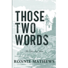 Those Two Words