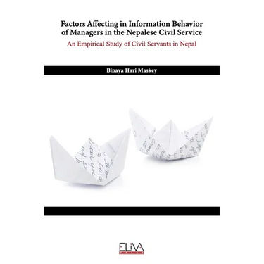 Factors Affecting in Information Behavior of Managers in the Nepalese Civil Service: An Empirical Study of Civil Servants in Nepal