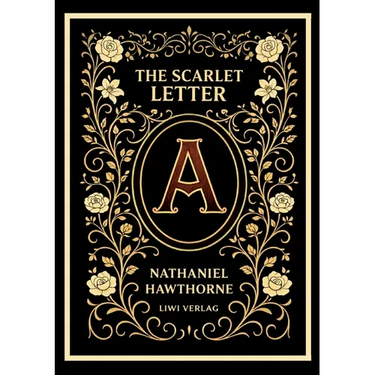 Nathaniel Hawthorne: The Scarlet Letter (English Edition): The Enduring American Classic of Sin and Redemption