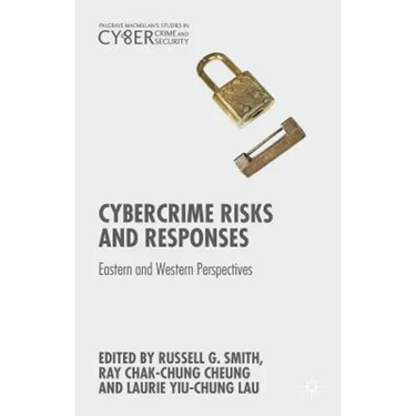 Cybercrime Risks and Responses: Eastern and Western Perspectives