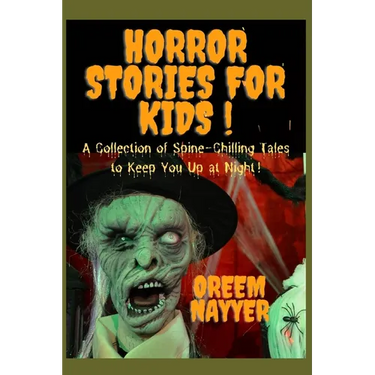 Horror Stories For Kids: A Collection of Spine-Chilling Tales to Keep You Up at Night!