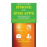 How to Submit iPhone and iPad Apps Successfully and Quickly: Getting Your Application Submitted and Approved to The App Store Successfully With or Wit