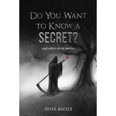 Do You Want To Know A Secret: and other short stories