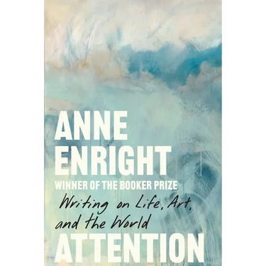 Attention: Writing on Life, Art, and the World