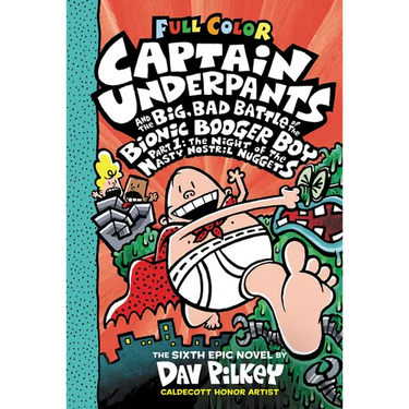 Captain Underpants and the Big, Bad Battle of the Bionic Booger Boy, Part 1: The Night of the Nasty Nostril Nuggets: Color Edition (Captain Underpants