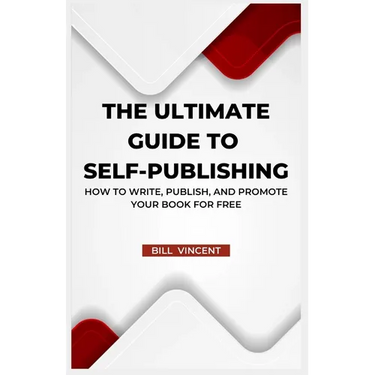 The Ultimate Guide to Self-Publishing: How to Write, Publish, and Promote Your Book for Free (Large Print Edition)