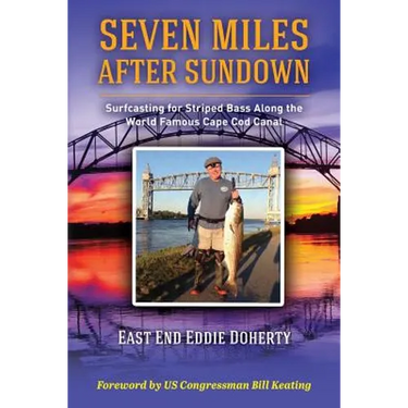 Seven Miles After Sundown: Surfcasting for Striped Bass Along the World Famous Cape Cod Canal