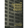 The Foundations of Worldwide Economic Integration: Power, Institutions, and Global Markets, 1850 1930