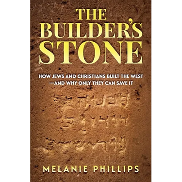 The Builder's Stone: How Jews and Christians Built the West-and Why Only They Can Save It