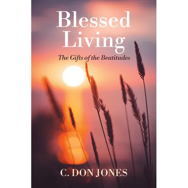 Blessed Living: The Gifts of the Beatitudes