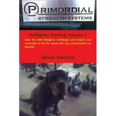 Primordial Strength Firefighter Training Volume 1