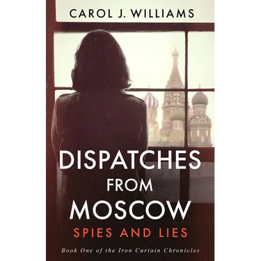 Dispatches from Moscow: Spies and Lies