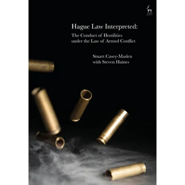 Hague Law Interpreted: The Conduct of Hostilities Under the Law of Armed Conflict