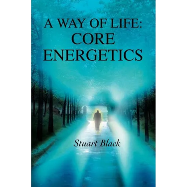A Way of Life: Core Energetics