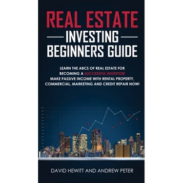 Real Estate Investing Beginners Guide: Learn the ABCs of Real Estate for Becoming a Successful Investor! Make Passive Income with Rental Property, Com