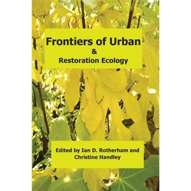 Frontiers of Urban & Restoration Ecology: Essays in urban and restoration ecology dedicated to the memory of Oliver Gilbert