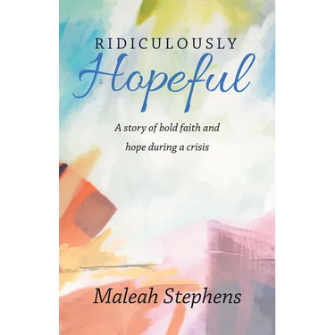 Ridiculously Hopeful: A Story of Bold Faith and Hope During a Crisis