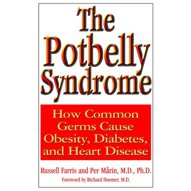 The Potbelly Syndrome: How Common Germs Cause Obesity, Diabetes, and Heart Disease