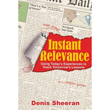 Instant Relevance: Using Today's Experiences to Teach Tomorrow's Lessons