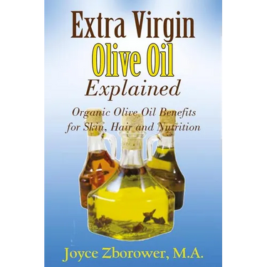 Extra Virgin Olive Oil Explained: Organic Olive Oil Benefits for Skin, Hair and Nutrition