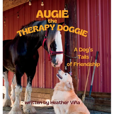 Augie the Therapy Doggie: A Dog's Tails of Friendship