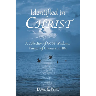 Identified in CHRIST: A Collection of GOD'S Wisdom... Pursuit of Oneness in HIM