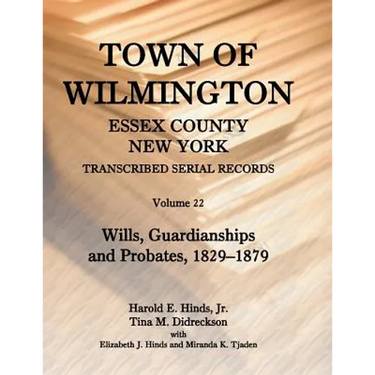 Town of Wilmington, Essex County, New York, Transcribed Serial Records, Volume 22: Wills, Guardianships and Probates, 1880-1900