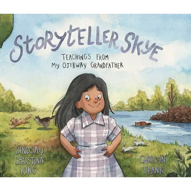 Storyteller Skye: Teachings from My Ojibway Grandfather