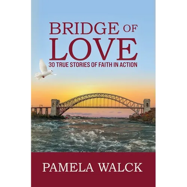 Bridge of Love: 30 True Stories of Faith in Action