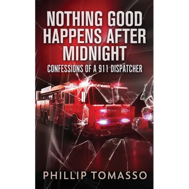 Nothing Good Happens After Midnight: Confessions Of A 911 Dispatcher