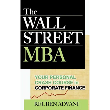 The Wall Street MBA: Your Personal Crash Course in Corporate Finance