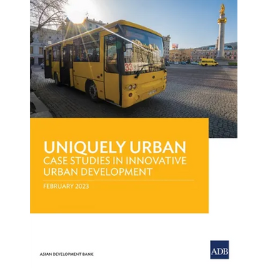 Uniquely Urban: Case Studies in Innovative Urban Development