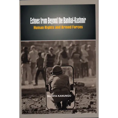 Echoes from Beyond the Banihal-Kashmir: Human Rights and Armed Forces