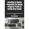 Investing In Rental Properties for Rental Property Profits in Florida Real Estate: How to Buy Rental Property, Rental Property Management & Real Estat
