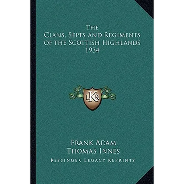 The Clans, Septs and Regiments of the Scottish Highlands 1934