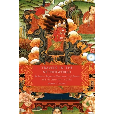 Travels in the Netherworld: Buddhist Popular Narratives of Death and the Afterlife in Tibet