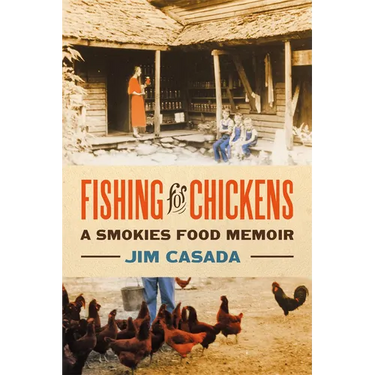 Fishing for Chickens: A Smokies Food Memoir