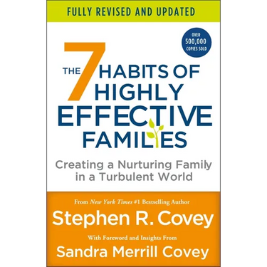 The 7 Habits of Highly Effective Families (Fully Revised and Updated): Creating a Nurturing Family in a Turbulent World