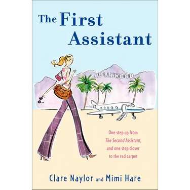 The First Assistant: A Continuing Tale from Behind the Hollywood Curtain