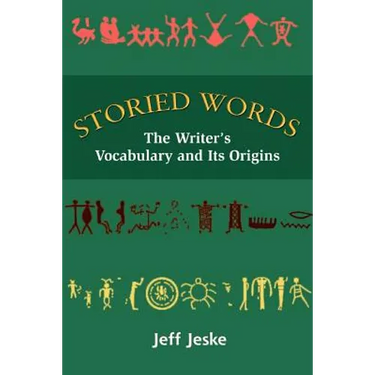 Storied Words: The Writer's Vocabulary and Its Origins