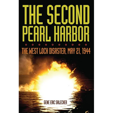 The Second Pearl Harbor: The West Loch Disaster, May 21, 1944