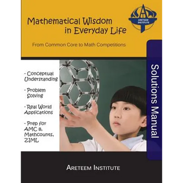 Mathematical Wisdom in Everyday Life Solutions Manual: From Common Core to Math Competitions