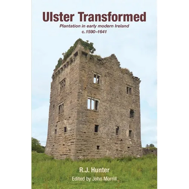 Ulster Transformed: Plantation in early modern Ireland c.1590-1641